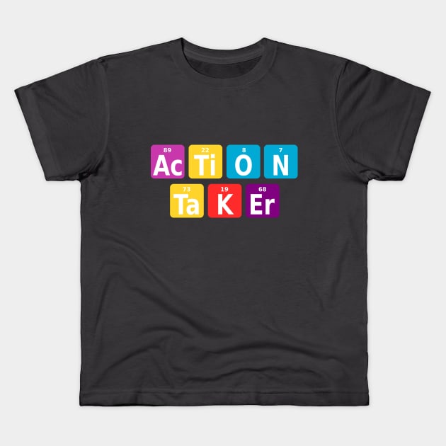 Action taker Kids T-Shirt by beangrphx